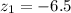 z_1=-6.5