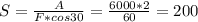 S= \frac{A}{F*cos30}= \frac{6000*2}{60}=200
 