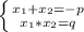  \left \{ {{x_1 + x_2 = -p} \atop {x_1 * x_2 = q}} \right. 