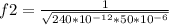 f2 = \frac{1}{\sqrt{240*10^{-12}*50*10^{-6}}}