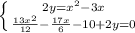 \left \{ {{2y=x^2-3x} \atop {\frac{13x^2}{12}-\frac{17x}{6}-10+2y=0}} \right