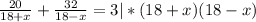 \frac{20}{18+x}+\frac{32}{18-x}=3|*(18+x)(18-x)