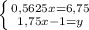 \left \{ {{0,5625x=6,75} \atop {1,75x-1=y}} \right.