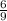\frac{6}{9} \frac{6}{9}