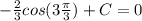 -\frac{2}{3}cos(3\frac{\pi}{3})+C=0