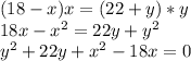  (18-x)x=(22+y)*y\\
18x-x^2=22y+y^2\\
y^2+22y+x^2-18x=0\\

