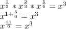  x^{\frac{1}{3}}*x^{\frac{2}{3}}*x^{\frac{5}{6}}=x^3\\
x^{1+\frac{5}{6}}=x^3\\
x^{\frac{11}{6}}=x^3