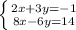 \left \{ {{2x+3y=-1} \atop {8x-6y=14}} \right. \\