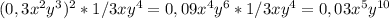 (0,3x^2y^3)^2*1/3xy^4=0,09x^4y^6*1/3xy^4=0,03x^5y^{10}
