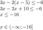 3x-2(x-5) \leq -6\\
3x-2x+10 \leq -6\\
x \leq -16\\
\\
x\in (-\infty;-16]