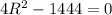 4R^2-1444=0