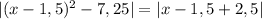 |(x - 1,5)^{2} - 7,25| = |x - 1,5 + 2,5|