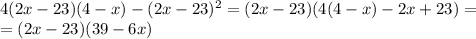4(2x-23)(4-x)-(2x-23)^{2}= (2x-23)(4(4-x)-2x+23)=\\= (2x-23)(39-6x)