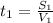 t_{1}= \frac{ S_{1} }{ V_{1} }