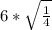 6*\sqrt{\frac{1}{4}}