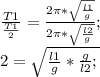 \frac{T1}{\frac{T1}{2}}=\frac{2\pi*\sqrt\frac{l1}{g}}{2\pi*\sqrt\frac{l2}{g}};\\ 2={\sqrt{\frac{l1}{g}*{\frac{g}{l2};\\