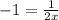 -1 = \frac {1} {2x}