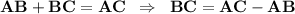 \mathbf{AB} + \mathbf{BC} = \mathbf{AC} \;\; \Rightarrow \;\; \mathbf{BC} = \mathbf{AC} - \mathbf{AB}