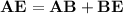 \mathbf{AE} = \mathbf{AB} + \mathbf{BE}