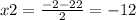 x2=\frac{-2-22}{2}=-12