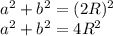 a^2+b^2=(2R)^2 \\\ a^2+b^2=4R^2