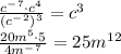 \frac{c^-^7\cdot c^4}{(c^-^2)^3}=c^3
\\\
 \frac{20m^5\cdot5}{4m^-^7} =25m^1^2
