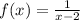 f(x)=\frac{1}{x-2}