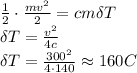 \frac{1}{2}\cdot \frac{mv^2}{2} =cm\delta T
\\\
\delta T= \frac{v^2}{4c} 
\\\
\delta T= \frac{300^2}{4\cdot140} \approx160C