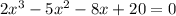 2x^3-5x^2-8x+20=0\\ 