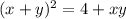 (x+y)^2=4+xy\\
