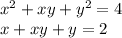 x^2+xy+y^2=4\\
x+xy+y=2\\
\\

