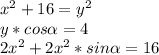x^2+16=y^2\\
y*cos \alpha =4\\
2x^2+2x^2*sin \alpha =16\\
