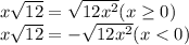 x \sqrt{12} = \sqrt{12x^2}(x \geq 0)
\\\
x \sqrt{12} = -\sqrt{12x^2}(x < 0)
