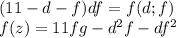 (11-d-f)df=f(d;f)\\ f(z)=11fg-d^2f-df^2\\ 