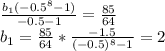 \frac{b_{1}(-0.5^8-1)}{-0.5-1} = \frac{85}{64}\\
b_{1}=\frac{85}{64}*\frac{-1.5}{(-0.5)^8-1}=2