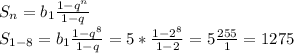 S_{n}=b_{1} \frac{1-q^{n}}{1-q}\\
S_{1-8}=b_{1} \frac{1-q^8}{1-q}=5* \frac{1-2^8}{1-2}=5 \frac{255}{1}=1275