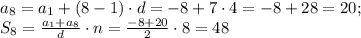a_{8}=a_{1}+(8-1)\cdot d=-8+7\cdot4=-8+28=20;\\
S_{8}= \frac{a_{1}+a_{8}}{d}\cdot n= \frac{-8+20}{2}\cdot8=48