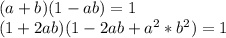 (a+b)(1-ab)=1\\
(1+2ab)(1-2ab+a^2*b^2)=1
