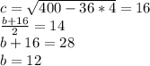 c=\sqrt{400-36*4}=16\\
\frac{b+16}{2}=14\\
b+16=28\\
b=12