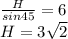 \frac{H}{sin45}=6\\
H=3\sqrt{2}