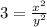 3= \frac{x^{2}}{y^{2}}