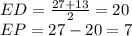 ED=\frac{27+13}{2}=20\\
EP=27-20=7