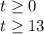 t \geq 0\\
t \geq 13