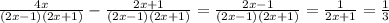 \frac{4x}{(2x-1)(2x+1)} -\frac{2x+1}{(2x-1)(2x+1)}= \frac{2x-1}{(2x-1)(2x+1)} =\frac{1}{2x+1} =
\frac{1}{3}