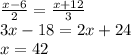 \frac{x-6}{2} = \frac{x+12}{3} \\ 
3x-18=2x+24 \\ 
x=42