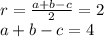 r=\frac{a+b-c}{2}=2\\
a+b-c=4
