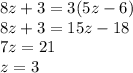 8z+3=3(5z-6)\\
8z+3=15z-18\\
 7z=21\\
 z=3\\

