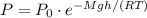 P=P_0\cdot e^{-Mgh/(RT)}


