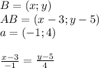 B=(x;y)\\
AB=(x-3;y-5)\\
a=(-1;4)\\\\
\frac{x-3}{-1}=\frac{y-5}{4}