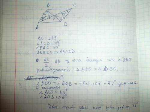 Впараллелограмме abcd диагональ ac в 2 раза больше стороны ab и ∠acd=104∘. найдите острый угол между
